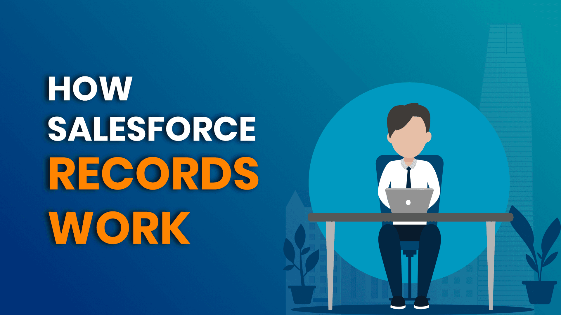 how salesforce records work